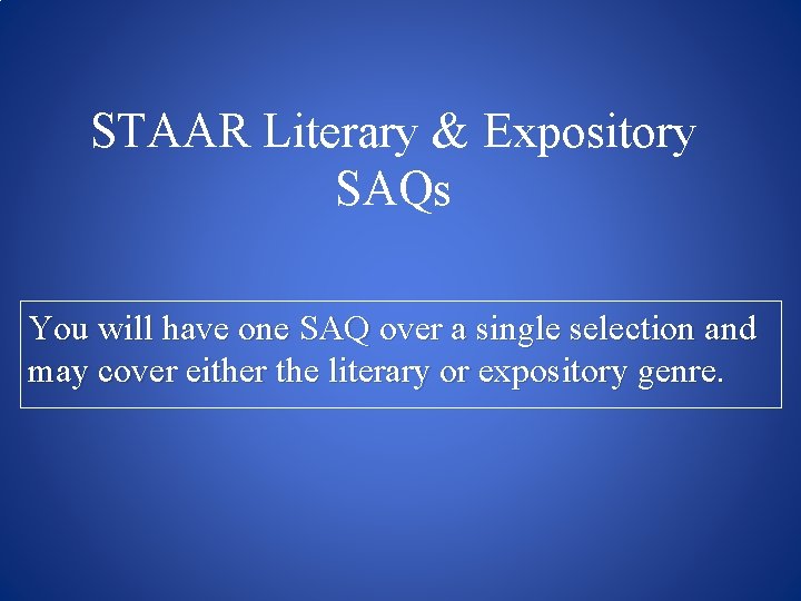 STAAR Literary & Expository SAQs You will have one SAQ over a single selection