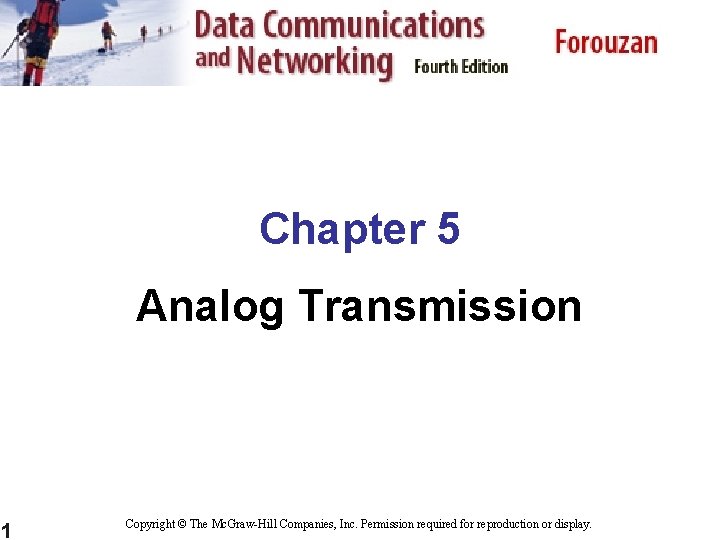 Chapter 5 Analog Transmission 1 Copyright © The Mc. Graw-Hill Companies, Inc. Permission required