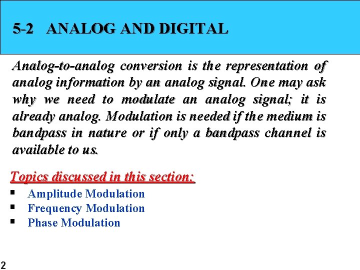 5 -2 ANALOG AND DIGITAL Analog-to-analog conversion is the representation of analog information by