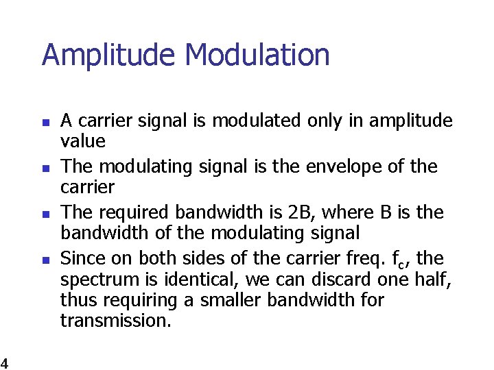 Amplitude Modulation n n 4 A carrier signal is modulated only in amplitude value