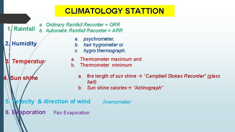 CLIMATOLOGY STATTION a. Ordinary Rainfall Recorder = ORR 1. Rainfall b. Automatic Rainfall Recorder