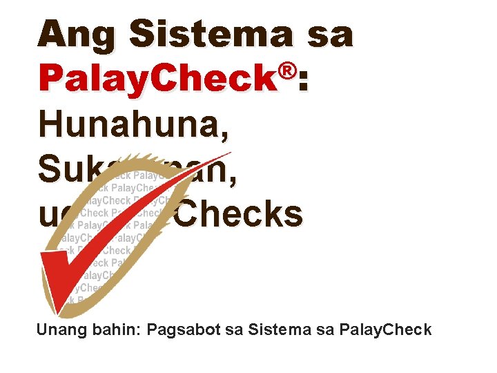 Ang Sistema sa ® Palay. Check : Hunahuna, Sukaranan, ug Key Checks Unang bahin: