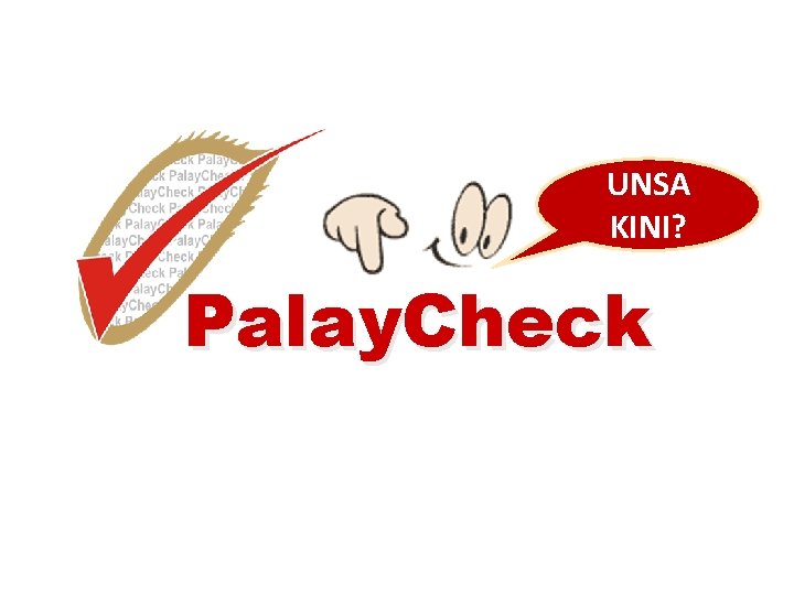 UNSA KINI? Palay. Check 