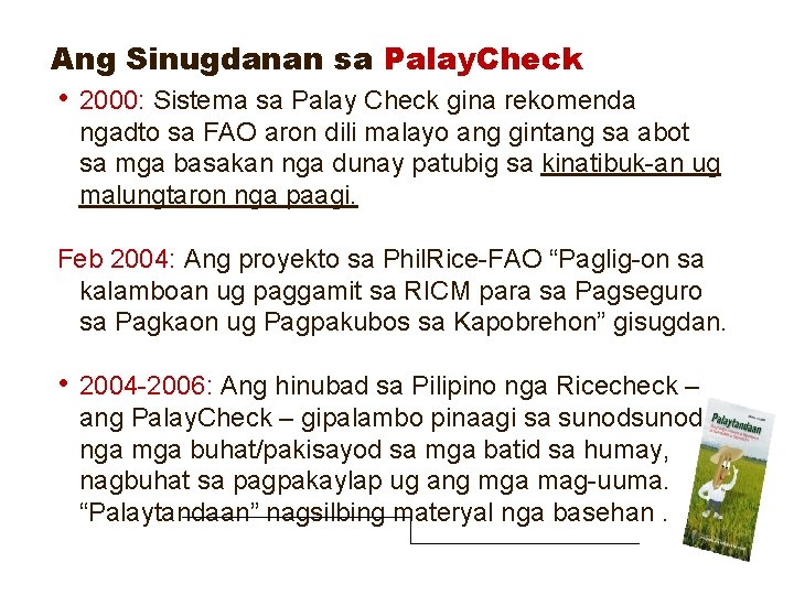 Ang Sinugdanan sa Palay. Check • 2000: Sistema sa Palay Check gina rekomenda ngadto