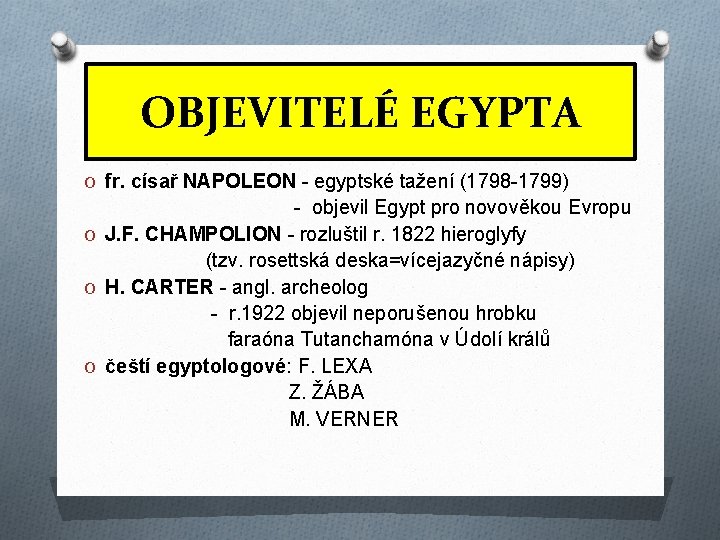 OBJEVITELÉ EGYPTA O fr. císař NAPOLEON - egyptské tažení (1798 -1799) - objevil Egypt