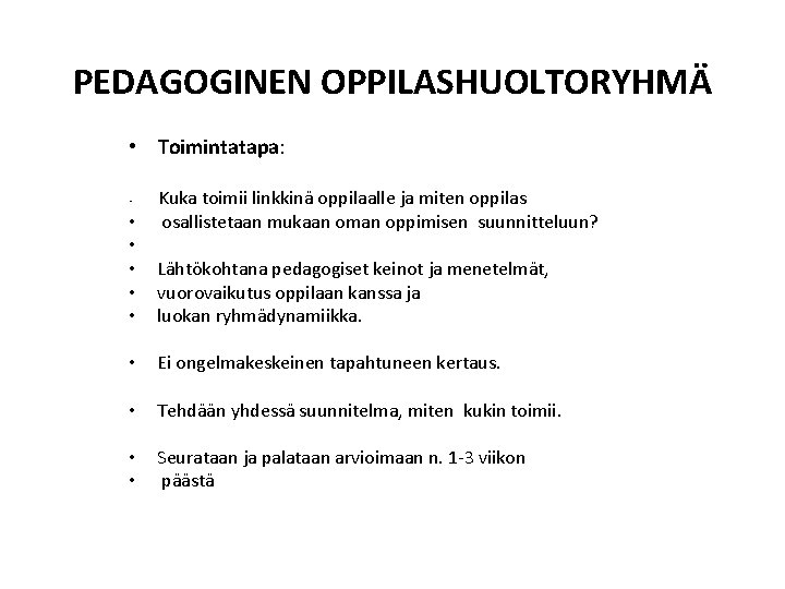 PEDAGOGINEN OPPILASHUOLTORYHMÄ • Toimintatapa: • Kuka toimii linkkinä oppilaalle ja miten oppilas osallistetaan mukaan
