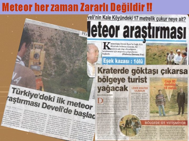 Meteor her zaman Zararlı Değildir !! 