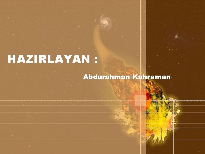 HAZIRLAYAN : Abdurahman Kahreman 