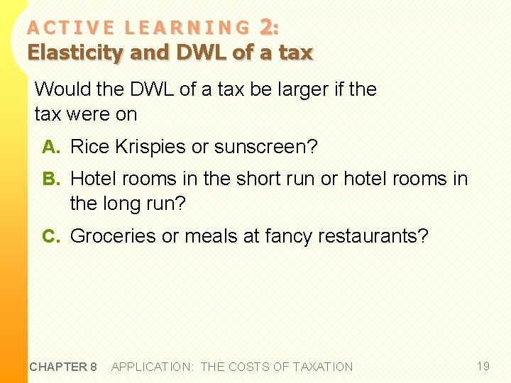 2: Elasticity and DWL of a tax ACTIVE LEARNING Would the DWL of a