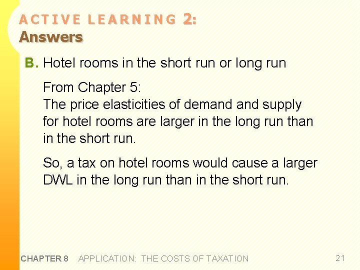 ACTIVE LEARNING Answers 2: B. Hotel rooms in the short run or long run