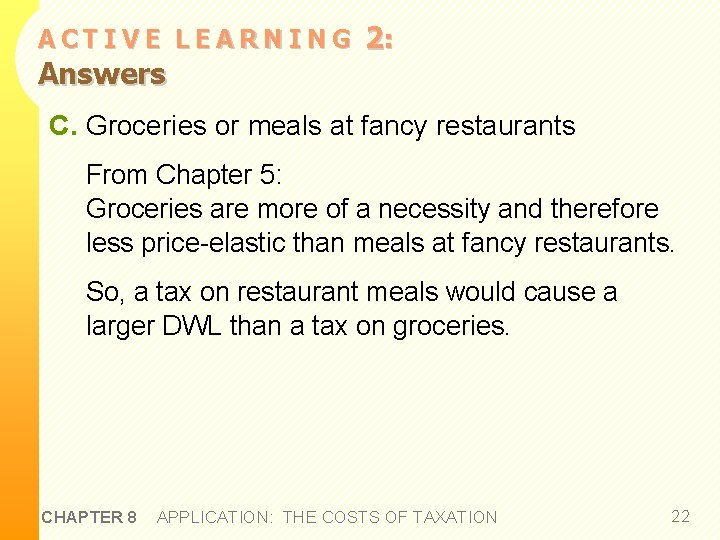 ACTIVE LEARNING Answers 2: C. Groceries or meals at fancy restaurants From Chapter 5: