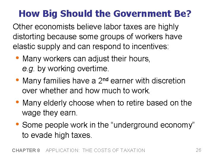 How Big Should the Government Be? Other economists believe labor taxes are highly distorting