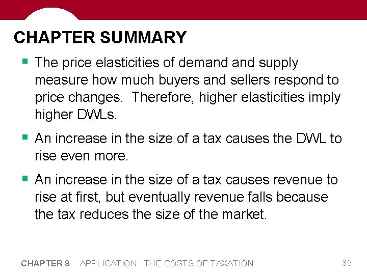 CHAPTER SUMMARY § The price elasticities of demand supply measure how much buyers and