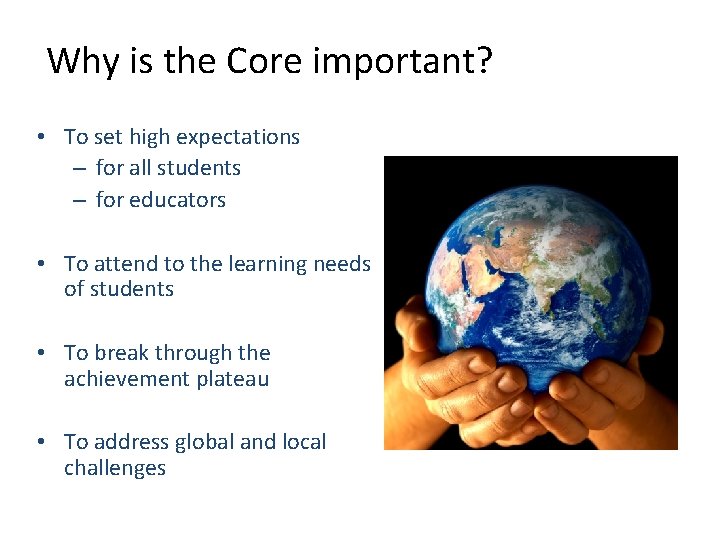 Why is the Core important? • To set high expectations – for all students Why is the Core important? • To set high expectations – for all students