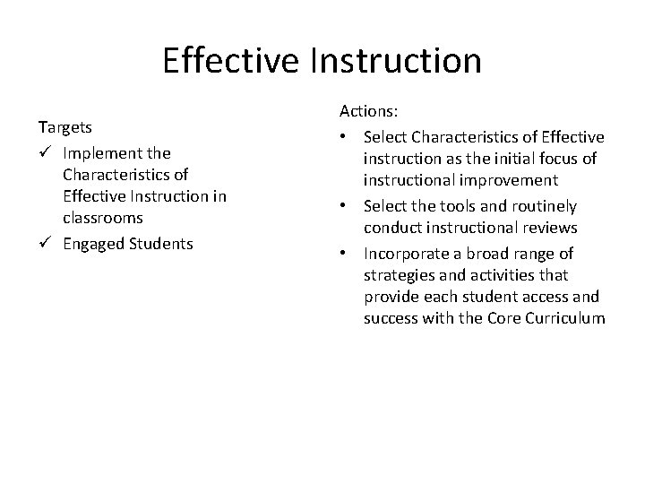 Effective Instruction Targets ü Implement the Characteristics of Effective Instruction in classrooms ü Engaged Effective Instruction Targets ü Implement the Characteristics of Effective Instruction in classrooms ü Engaged