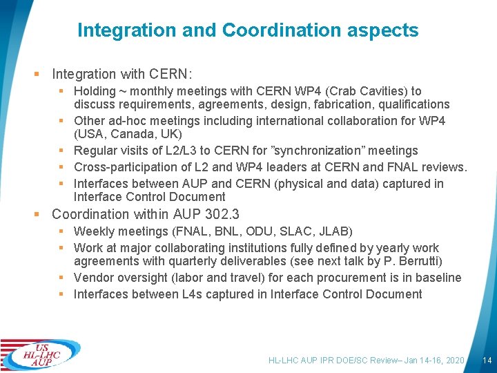 Integration and Coordination aspects § Integration with CERN: § Holding ~ monthly meetings with