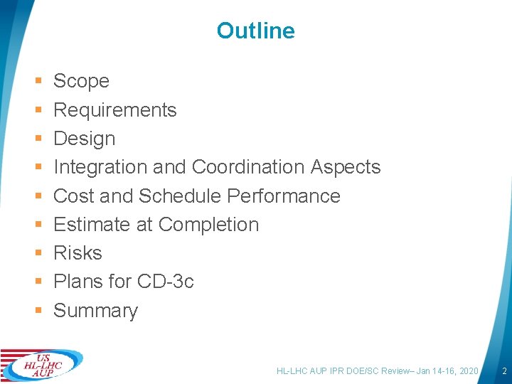 Outline § § § § § Scope Requirements Design Integration and Coordination Aspects Cost