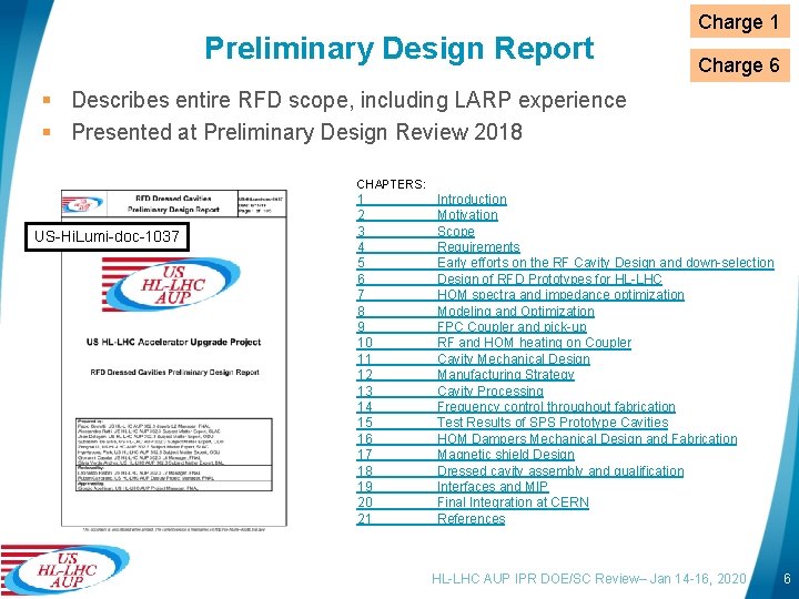Preliminary Design Report Charge 1 Charge 6 § Describes entire RFD scope, including LARP