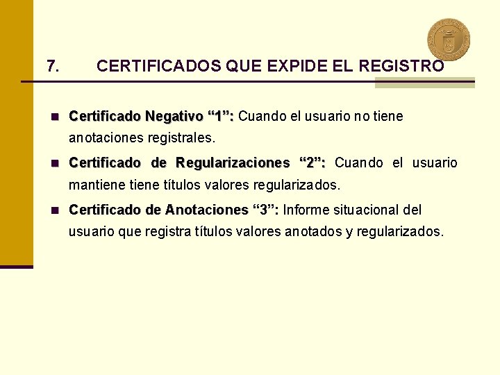 7. CERTIFICADOS QUE EXPIDE EL REGISTRO n Certificado Negativo “ 1”: Cuando el usuario