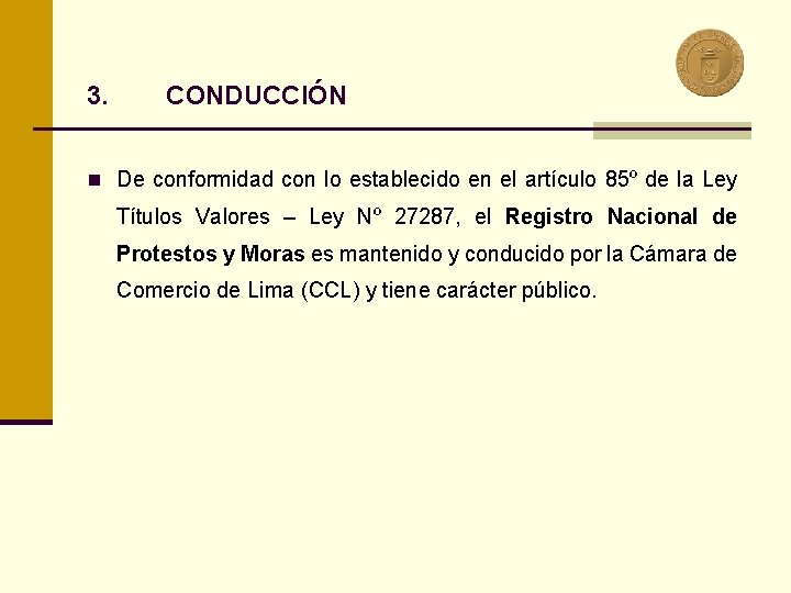 3. CONDUCCIÓN n De conformidad con lo establecido en el artículo 85º de la 3. CONDUCCIÓN n De conformidad con lo establecido en el artículo 85º de la
