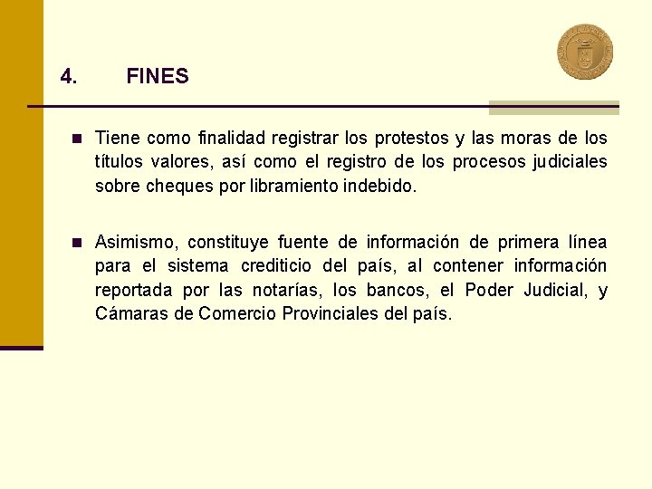 4. FINES n Tiene como finalidad registrar los protestos y las moras de los