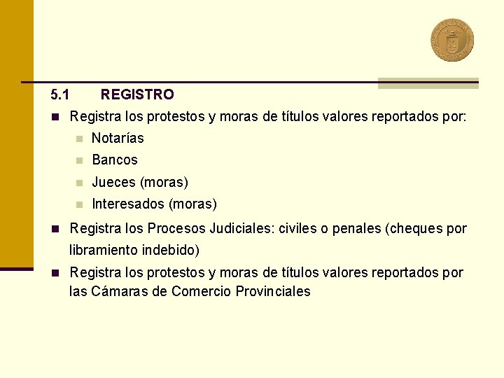 5. 1 REGISTRO n Registra los protestos y moras de títulos valores reportados por: