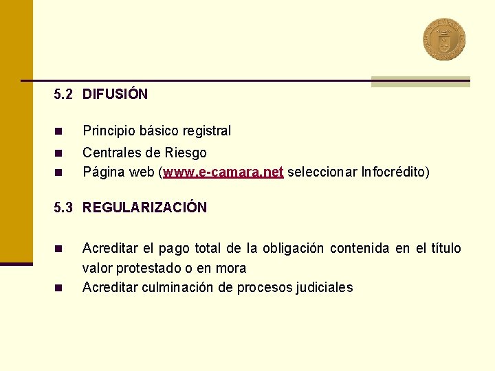 5. 2 DIFUSIÓN n Principio básico registral Centrales de Riesgo n Página web (www.