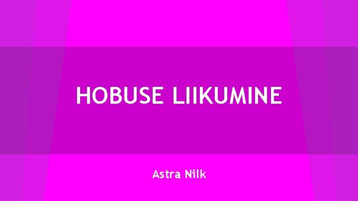 HOBUSE LIIKUMINE Astra Nilk 