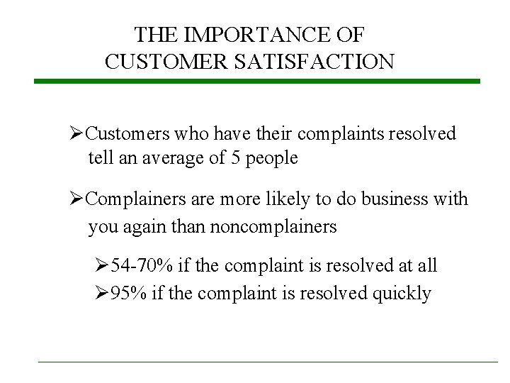 THE IMPORTANCE OF CUSTOMER SATISFACTION ØCustomers who have their complaints resolved tell an average THE IMPORTANCE OF CUSTOMER SATISFACTION ØCustomers who have their complaints resolved tell an average