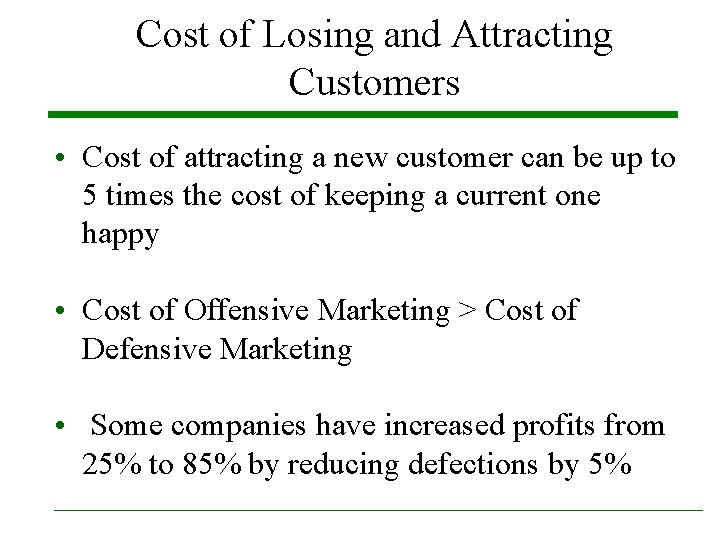 Cost of Losing and Attracting Customers • Cost of attracting a new customer can Cost of Losing and Attracting Customers • Cost of attracting a new customer can