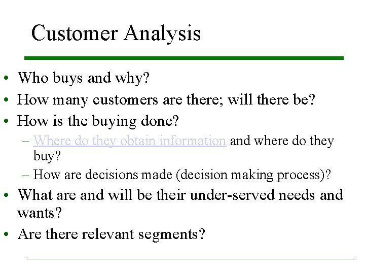 Customer Analysis • Who buys and why? • How many customers are there; will Customer Analysis • Who buys and why? • How many customers are there; will