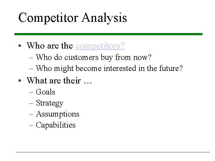 Competitor Analysis • Who are the competitors? – Who do customers buy from now? Competitor Analysis • Who are the competitors? – Who do customers buy from now?