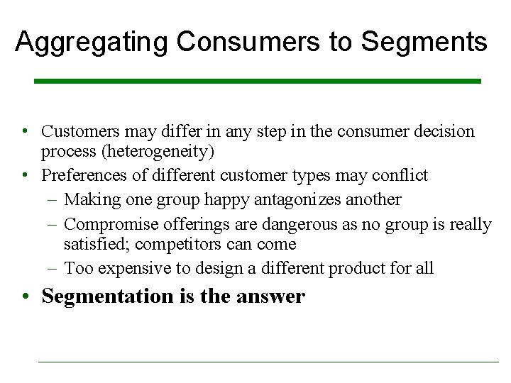 Aggregating Consumers to Segments • Customers may differ in any step in the consumer Aggregating Consumers to Segments • Customers may differ in any step in the consumer