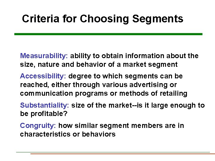 Criteria for Choosing Segments Measurability: ability to obtain information about the size, nature and Criteria for Choosing Segments Measurability: ability to obtain information about the size, nature and