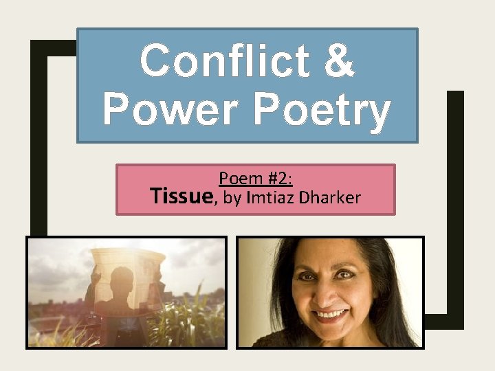 Conflict & Power Poetry Poem #2: Tissue, by Imtiaz Dharker 