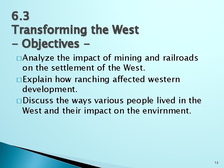 6. 3 Transforming the West - Objectives � Analyze the impact of mining and