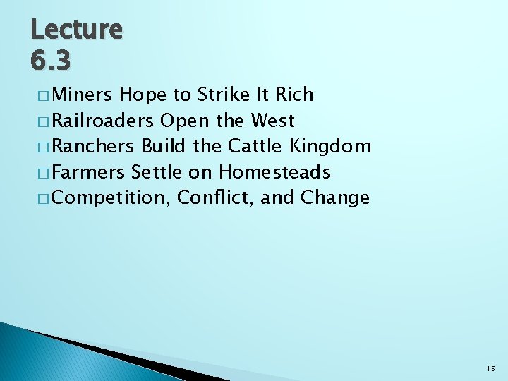 Lecture 6. 3 � Miners Hope to Strike It Rich � Railroaders Open the