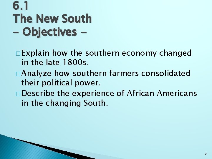 6. 1 The New South - Objectives � Explain how the southern economy changed