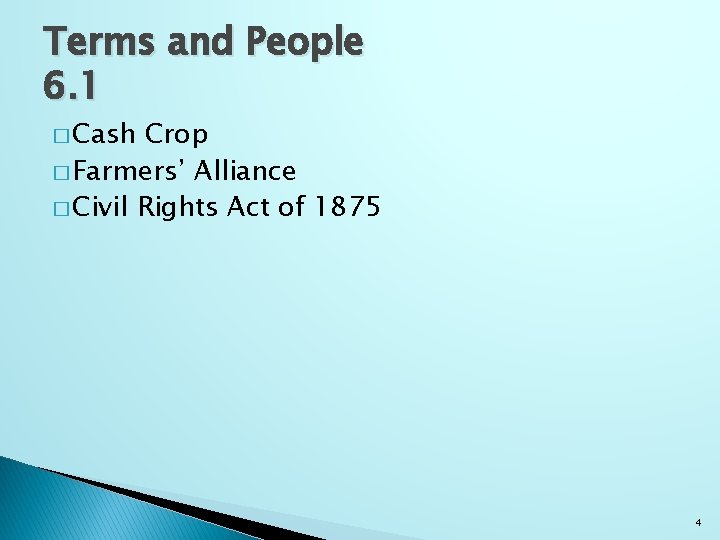 Terms and People 6. 1 � Cash Crop � Farmers’ Alliance � Civil Rights