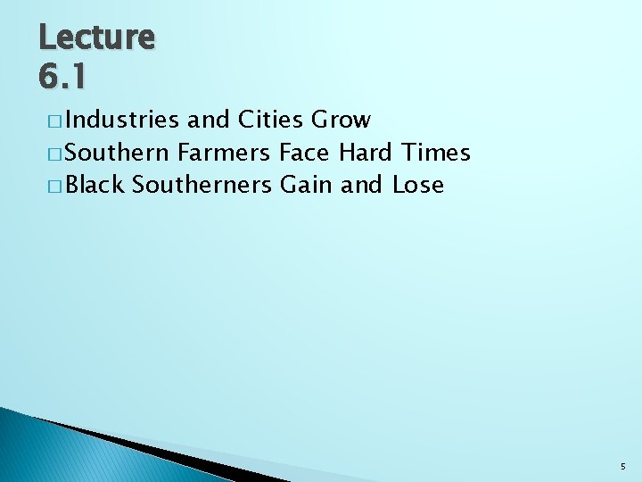 Lecture 6. 1 � Industries and Cities Grow � Southern Farmers Face Hard Times