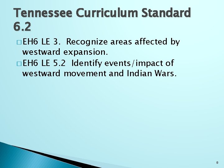 Tennessee Curriculum Standard 6. 2 � EH 6 LE 3. Recognize areas affected by