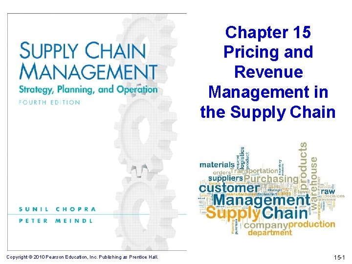 Chapter 15 Pricing and Revenue Management in the Supply Chain Copyright © 2010 Pearson