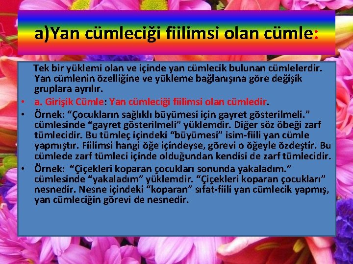 a)Yan cümleciği fiilimsi olan cümle: Tek bir yüklemi olan ve içinde yan cümlecik bulunan