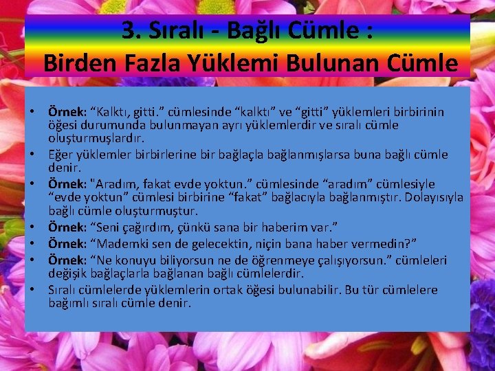 3. Sıralı - Bağlı Cümle : Birden Fazla Yüklemi Bulunan Cümle • Örnek: “Kalktı,