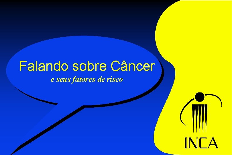 Falando sobre Câncer e seus fatores de risco 