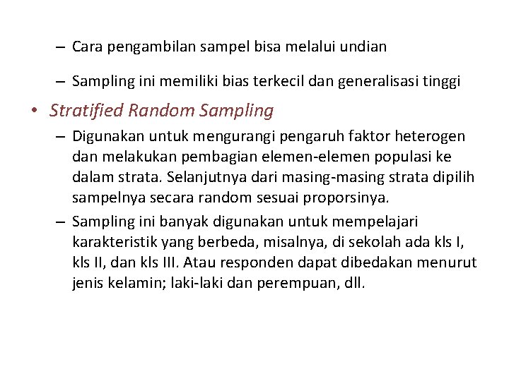 – Cara pengambilan sampel bisa melalui undian – Sampling ini memiliki bias terkecil dan