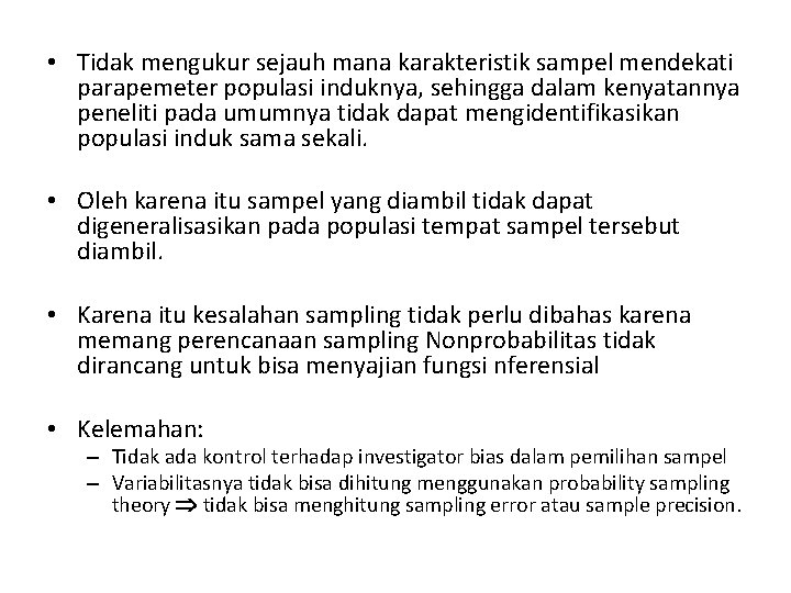  • Tidak mengukur sejauh mana karakteristik sampel mendekati parapemeter populasi induknya, sehingga dalam