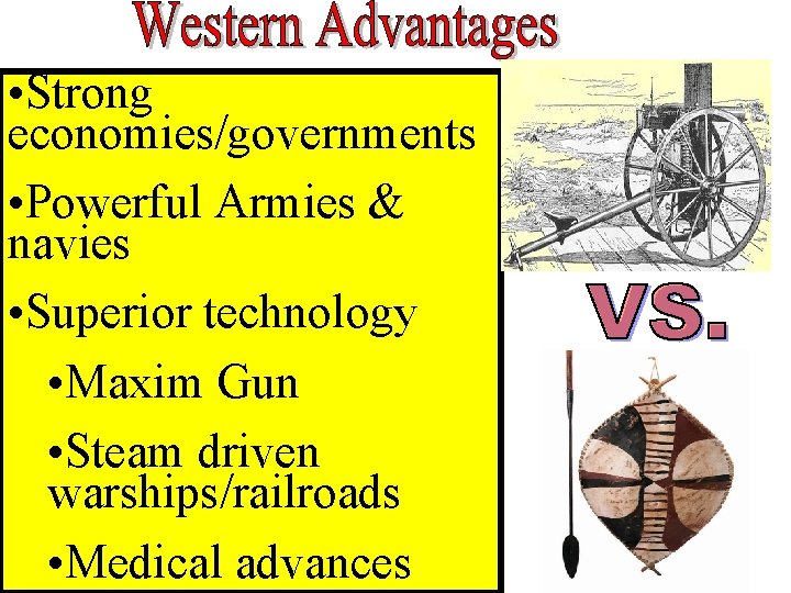  • Strong economies/governments • Powerful Armies & navies • Superior technology • Maxim