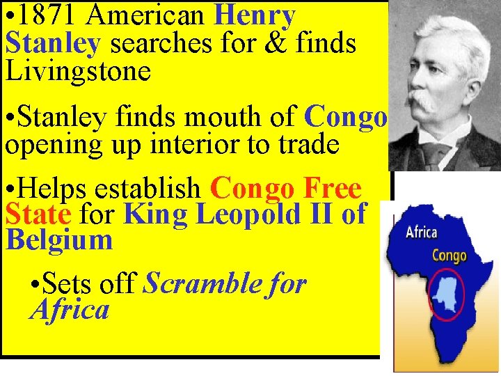  • 1871 American Henry Stanley searches for & finds Livingstone • Stanley finds