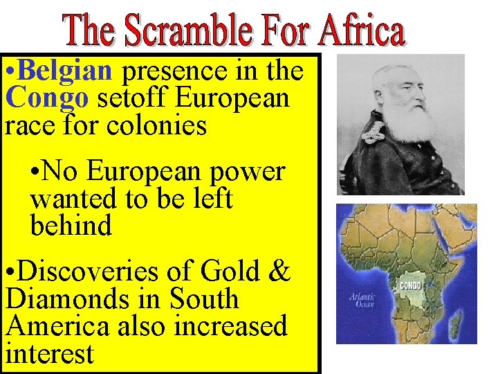  • Belgian presence in the Congo setoff European race for colonies • No